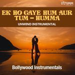 Ek Ho Gaye Hum Aur Tum (Humma) - Unwind Instrumental