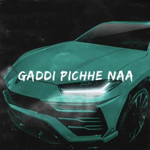 Gaddi Pichhe Naa