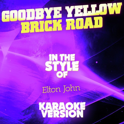 Goodbye Yellow Brick Road (In the Style of Elton John) [Karaoke Version]