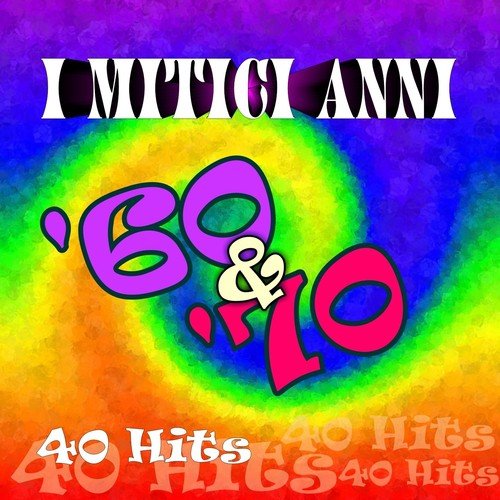 I mitici anni &#039;60 e &#039;70: 40 hits_poster_image