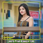 Jhuto Pyar Bewafa Tero