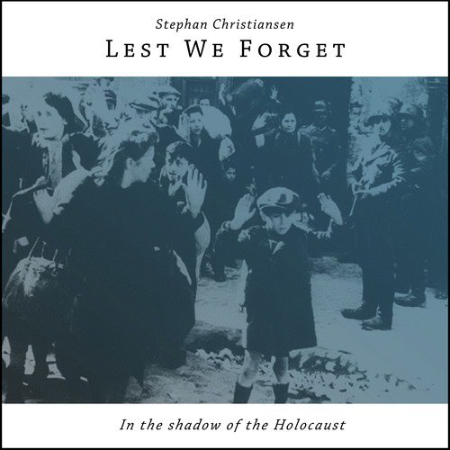 Lest We Forget - in the Shadow of the Holocaust