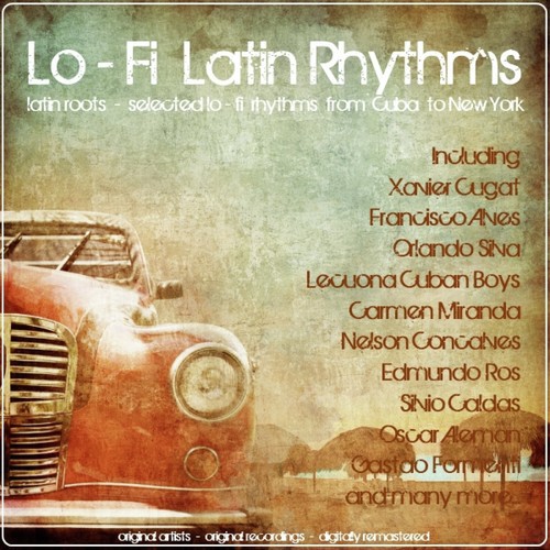 Lo - Fi Latin Rhythms (Latin Roots - Selected Lo Fi Rhythms from Cuba to New York)