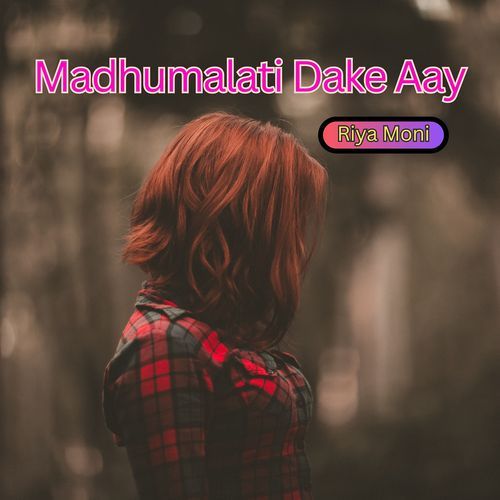 Madhumalati Dake Aay