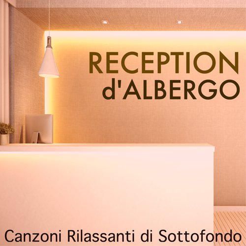Reception d'Albergo - Canzoni Rilassanti di Sottofondo per Alberghi, Spa, e Sale d'Attesa