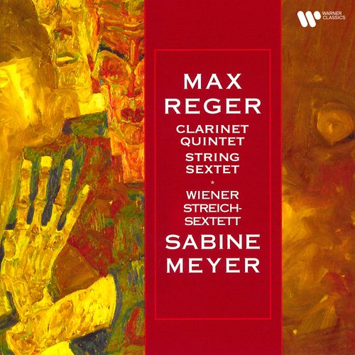 Reger: Clarinet Quintet, Op. 146 &amp; String Sextet, Op. 118