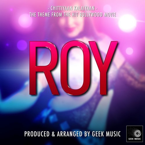 Roy (From "Chittiyaan Kalaiyaan")