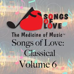 Songs of Love: Classical, Vol. 6