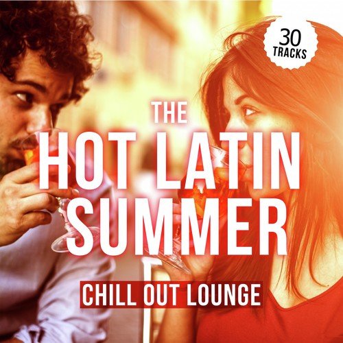 The Hot Latin Summer Chill out Lounge