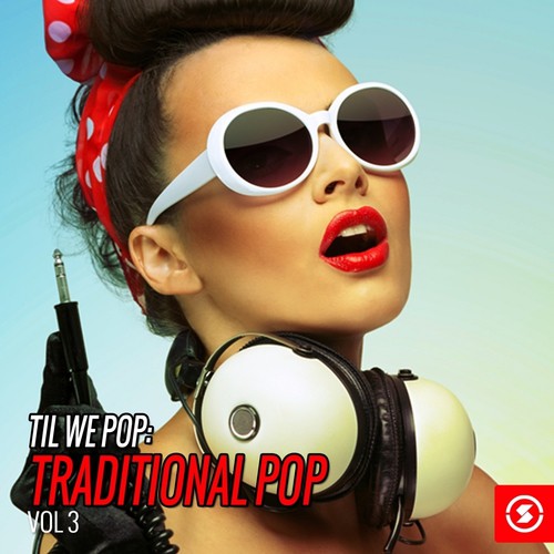 Til We Pop: Traditional Pop, Vol. 3