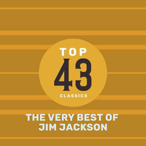 Top 43 Classics - The Very Best of Jim Jackson