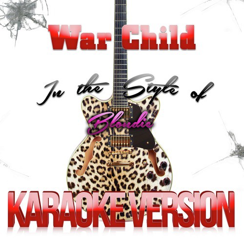 War Child (In the Style of Blondie) [Karaoke Version] - Single