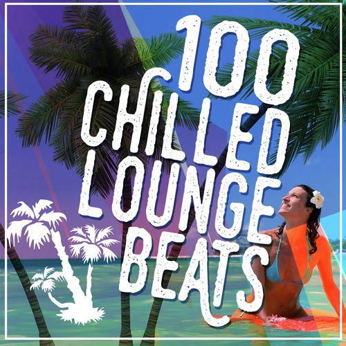 100 Chilled Lounge Beats