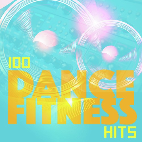 100 Dance Fitness Hits