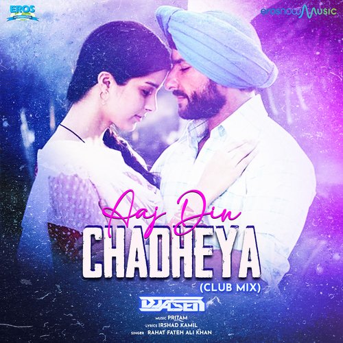 Aaj Din Chadheya (From "Love Aaj Kal") (Club Mix)