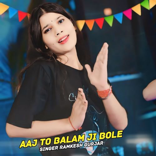 Aaj To Balam Ji Bole