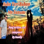 Aake Teri Bahon Me