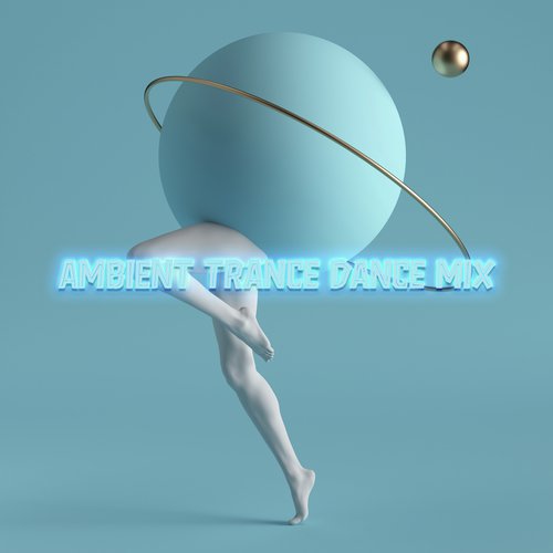 Ambient Trance Dance Mix - Musical Journey Through the Biggest European Discos, After Dark, Take a Chill Pill, Sexy Beat, Memories, Keep Calm