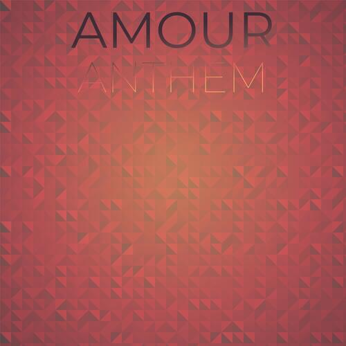 Amour Anthem