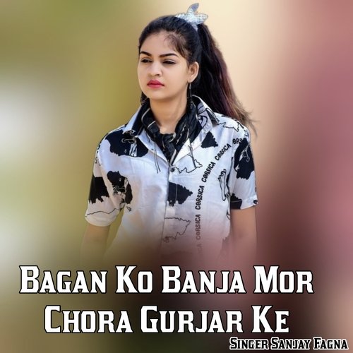 Bagan Ko Banja Mor Chora Gurjar Ke