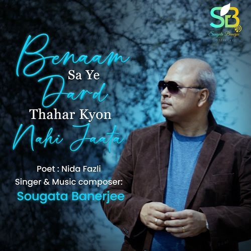 Benaam Sa Ye Dard Thahar Kyon Nahi Jaata