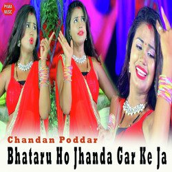 Bhataru Ho Jhanda Gar Ke Ja