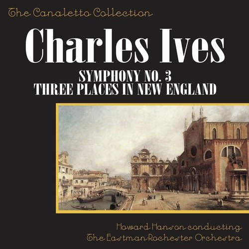 Charles Ives: Symphony No. 3 / Three Places In New England