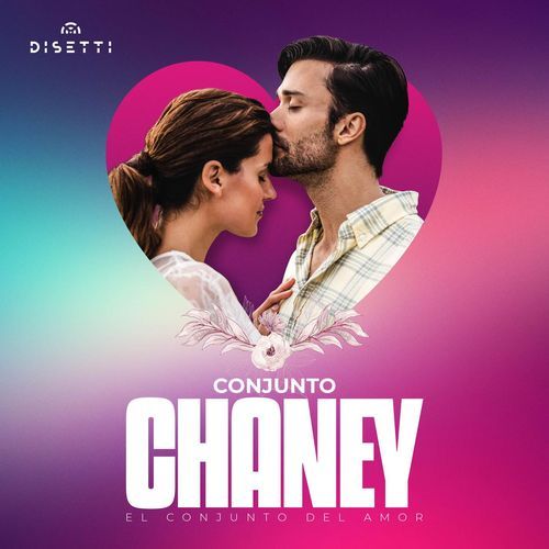 Conjunto Chaney "El Conjunto Del Amor"