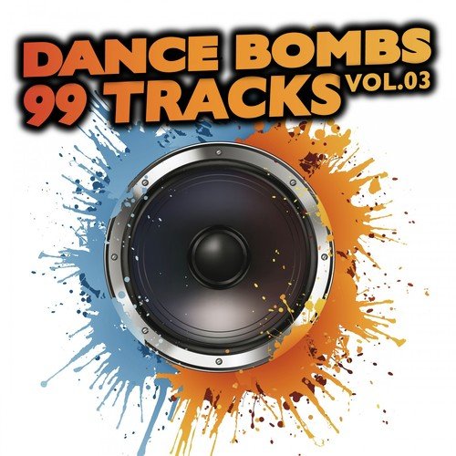 Dance Bombs 99 Tracks, Vol. 3