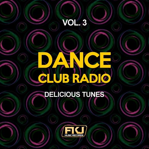 Dance Club Radio, Vol. 3 (Delicious Tunes)
