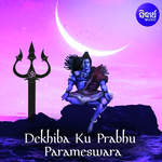 Dekhiba Ku Prabhu Parameswar
