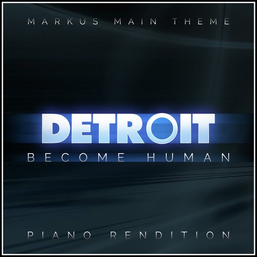 Detroit: Become Human - Markus (Main Theme) (Piano Rendition)