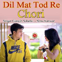 Dil Mat Tod Re Chori Pankaj Sharma Dj Song-GwleASt7cV4