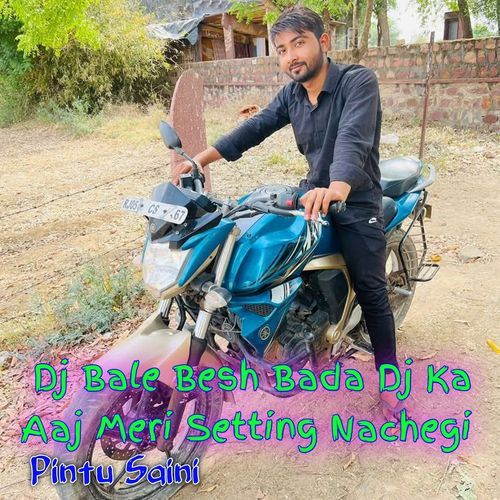 Dj Bale Besh Bada Dj Ka Aaj Meri Setting Nachegi