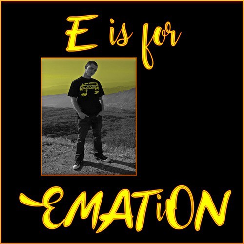 E Is for EMATiON