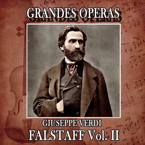 Giuseppe Verdi: Grandes Operas. Fastalff (Volumen II)