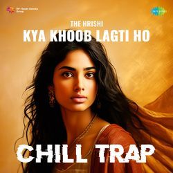 Kya Khoob Lagti Ho - Chill Trap-FDJffht5AWc