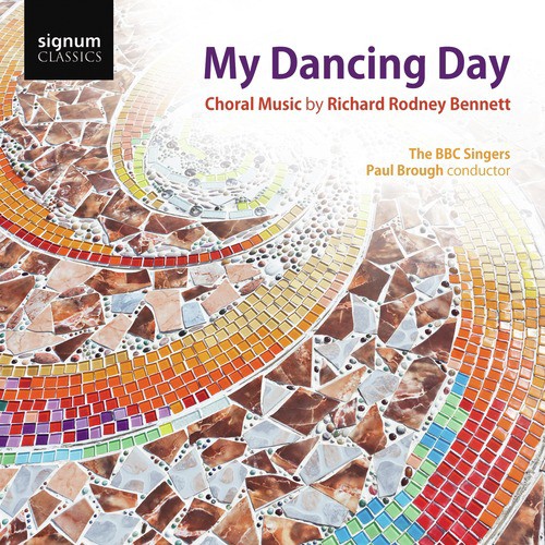 My Dancing Day: Choral Music by Richard Rodney Bennett