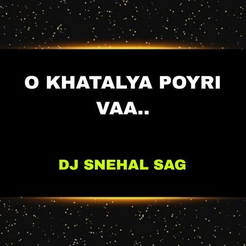 O KHATALYA POYRI VAA