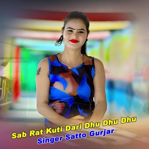Sab Rat Kuti Dari Dhu Dhu Dhu