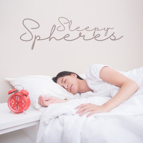 Sleepy Spheres: Music for Profound Relaxation While You Sleep