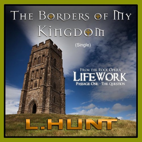 The Borders of My Kingdom (From "LifeWork: Passage One - The Question")