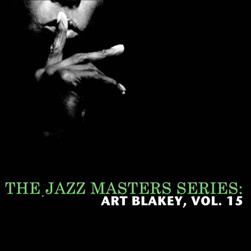 The Jazz Masters Series: Art Blakey, Vol. 15