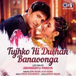 Tujhko Hi Dulhan Banaoonga (Lofi Mix)