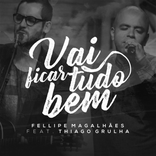 Vai Ficar Tudo Bem (feat. Thiago Grulha)_poster_image