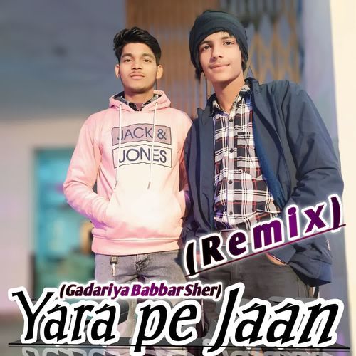 Yara pe Jaan (Gadariya Babbar Sher) Remix