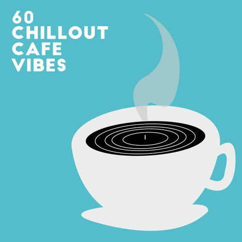 60 Chill out Cafe Vibes