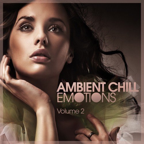 Ambient Chill Emotions , Vol. 2