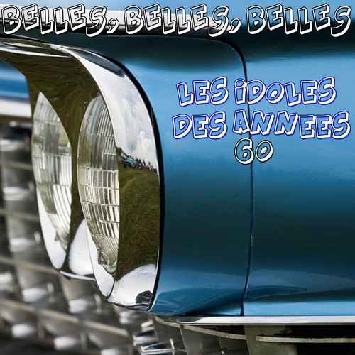 Belles, belles, belles (Les idoles des années 60)
