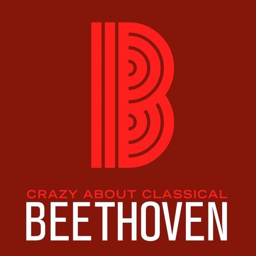 Crazy About Classical: Beethoven